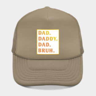 dad daddy dad bruh Hat