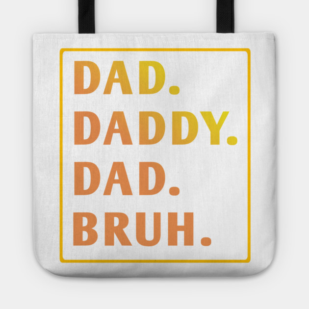 dad daddy dad bruh Tote by BlackMeme94
