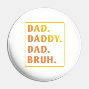 dad daddy dad bruh Pin