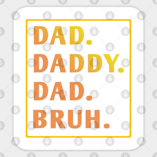 dad daddy dad bruh Sticker by BlackMeme94