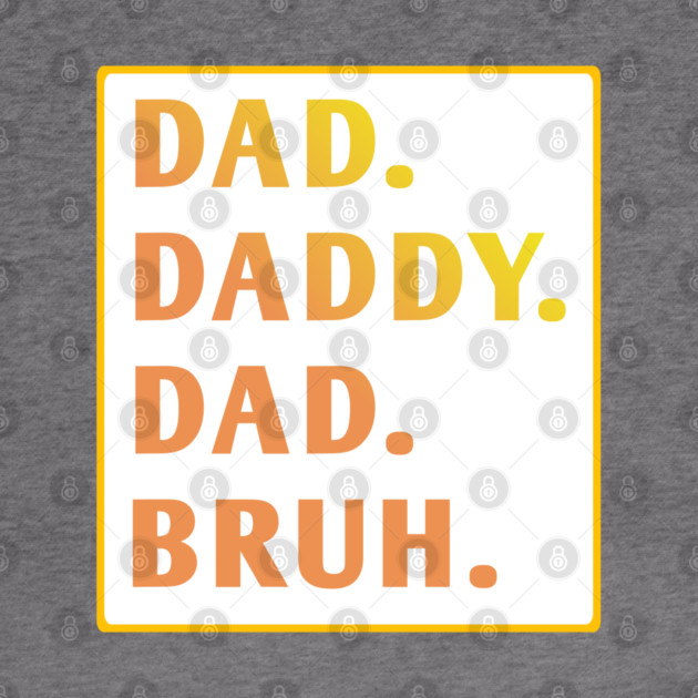 dad daddy dad bruh by BlackMeme94