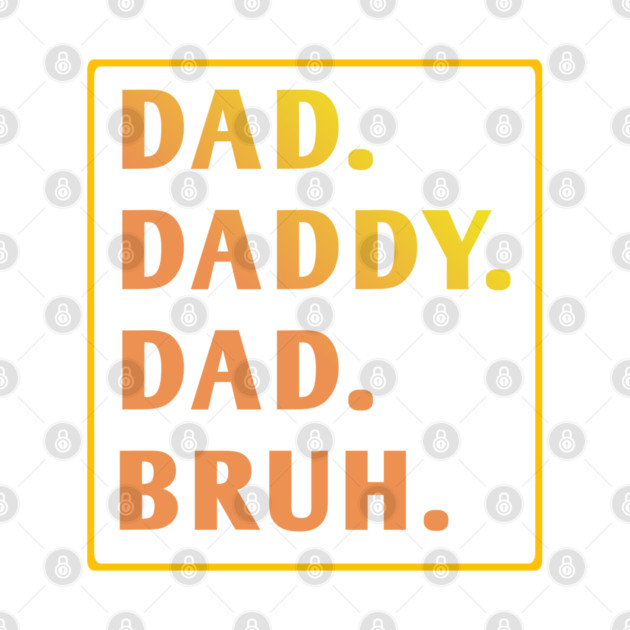 dad daddy dad bruh by BlackMeme94