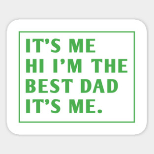 It's me hi im the best dad it's me Sticker