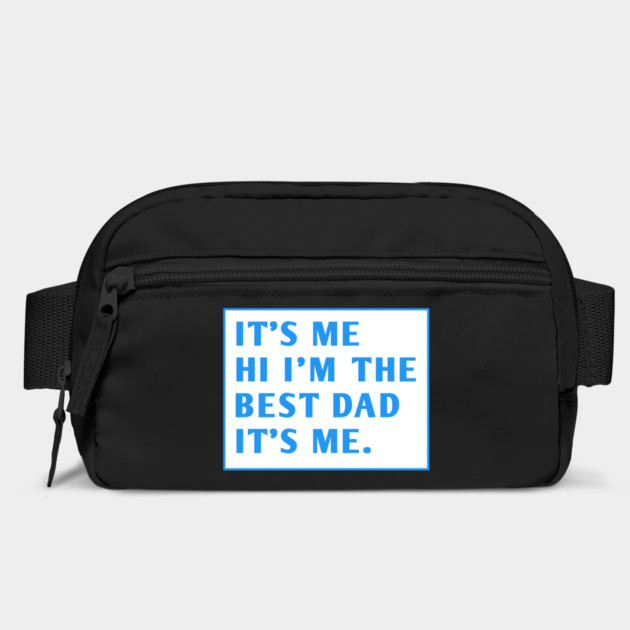 It's me hi im the best dad it's me by BlackMeme94