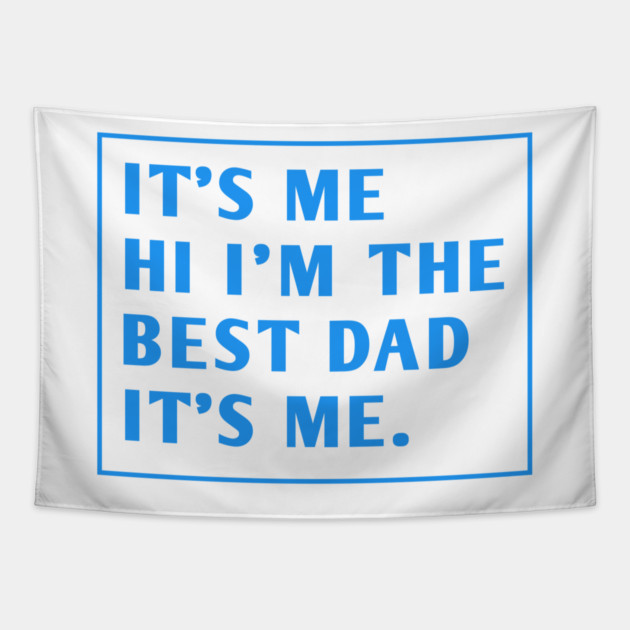 It's me hi im the best dad it's me Tapestry by BlackMeme94