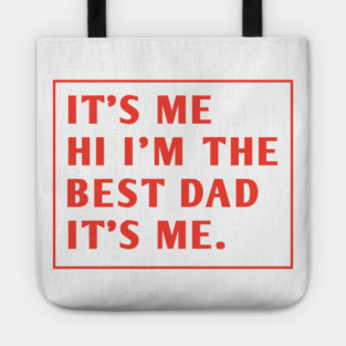 It's me hi im the best dad it's me Tote