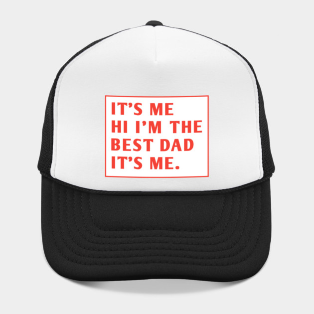 It's me hi im the best dad it's me by BlackMeme94
