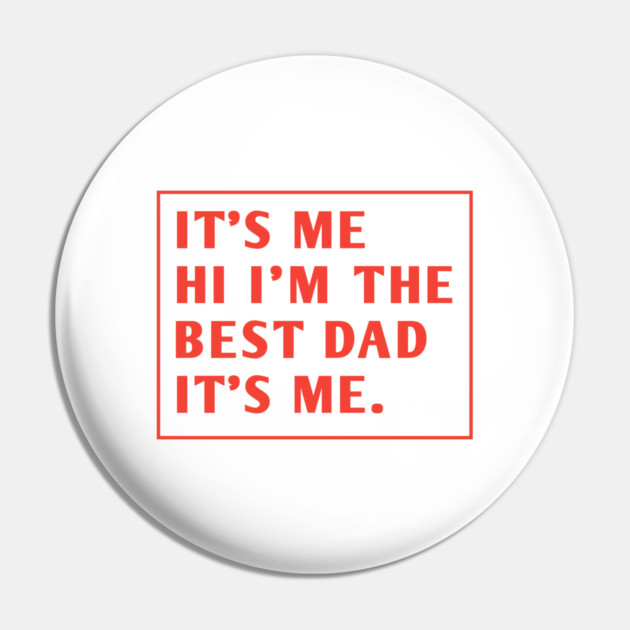 It's me hi im the best dad it's me Pin by BlackMeme94