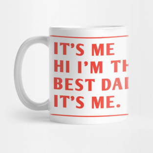 It's me hi im the best dad it's me Mug