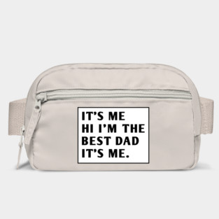 It's me hi im the best dad it's me Bag
