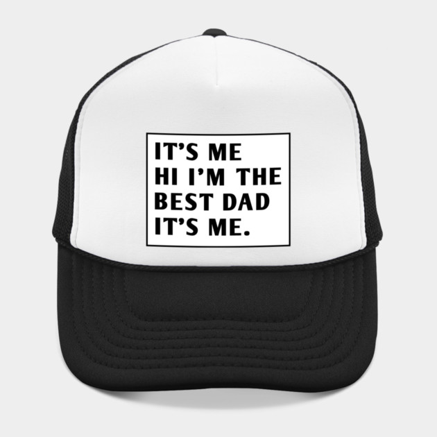 It's me hi im the best dad it's me by BlackMeme94