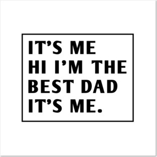 It's me hi im the best dad it's me Posters and Art