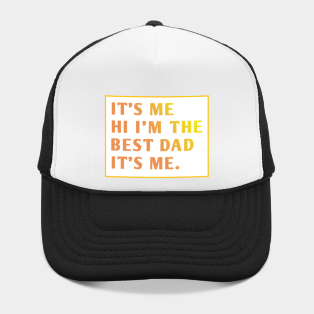 It's me hi im the best dad it's me by BlackMeme94