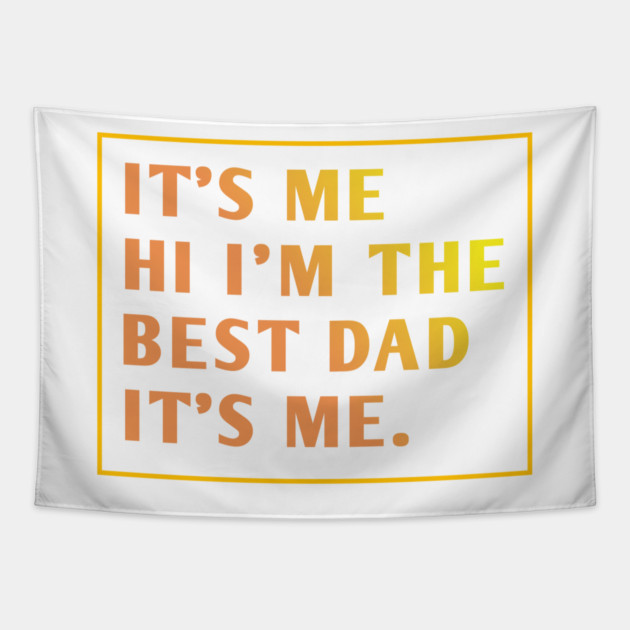 It's me hi im the best dad it's me Tapestry by BlackMeme94