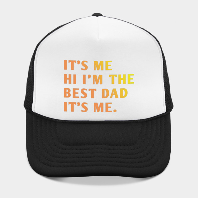 It's me hi im the best dad it's me by BlackMeme94