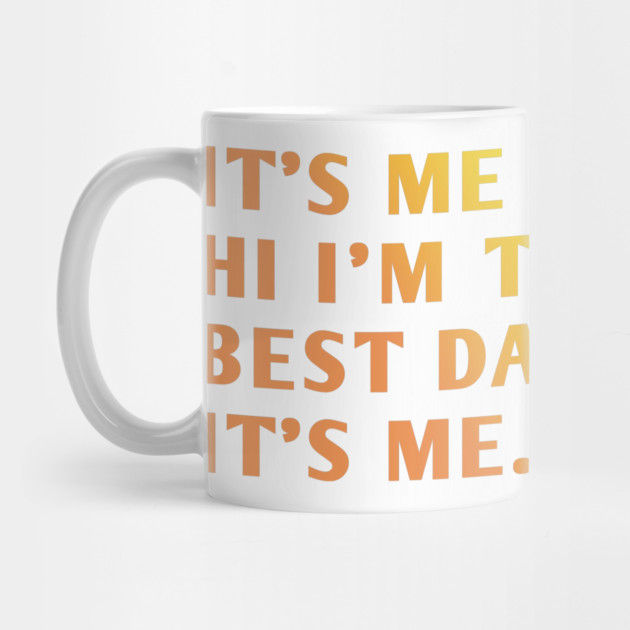 It's me hi im the best dad it's me by BlackMeme94