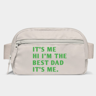It's me hi im the best dad it's me Bag