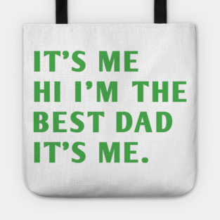It's me hi im the best dad it's me Tote