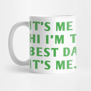 It's me hi im the best dad it's me Mug