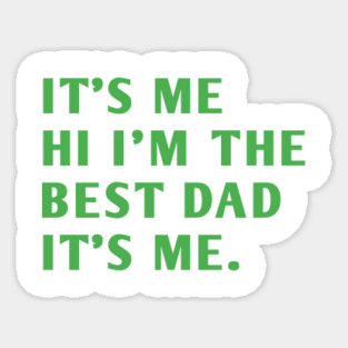 It's me hi im the best dad it's me Sticker