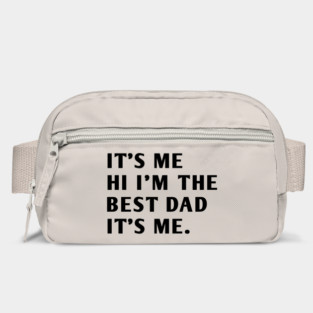 It's me hi im the best dad it's me Bag