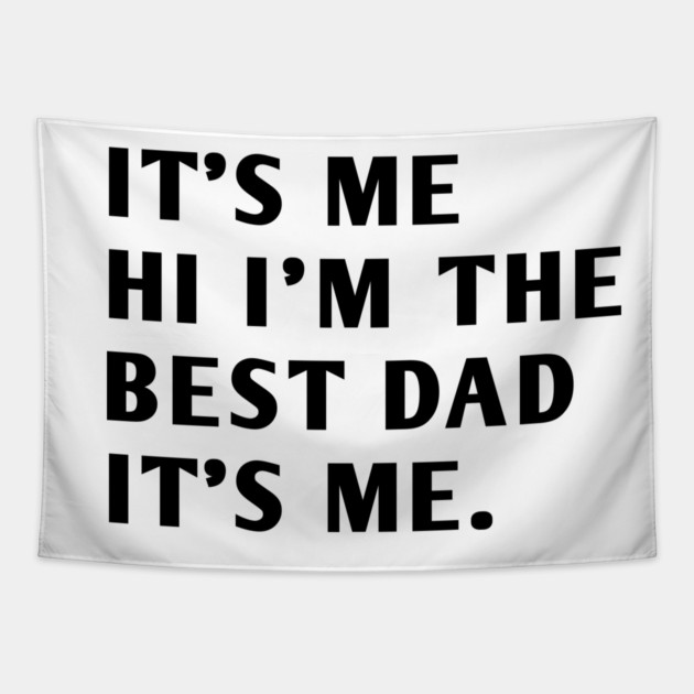 It's me hi im the best dad it's me Tapestry by BlackMeme94
