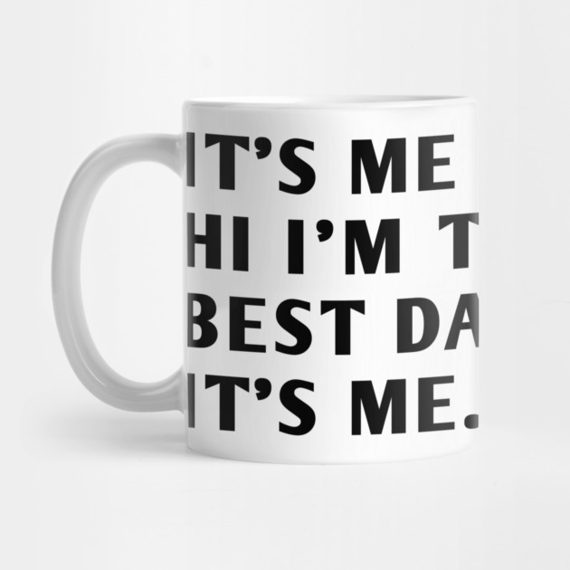 It's me hi im the best dad it's me by BlackMeme94