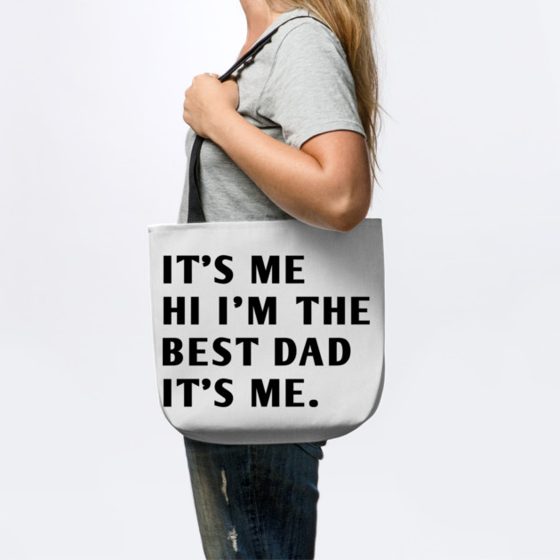 It's me hi im the best dad it's me by BlackMeme94