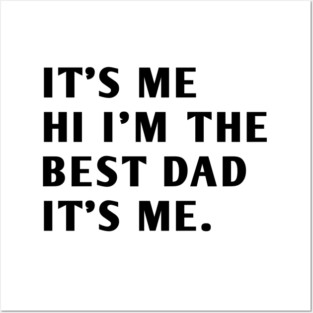 It's me hi im the best dad it's me Posters and Art