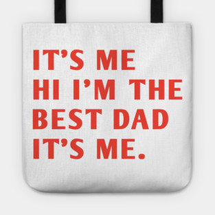 It's me hi im the best dad it's me Tote