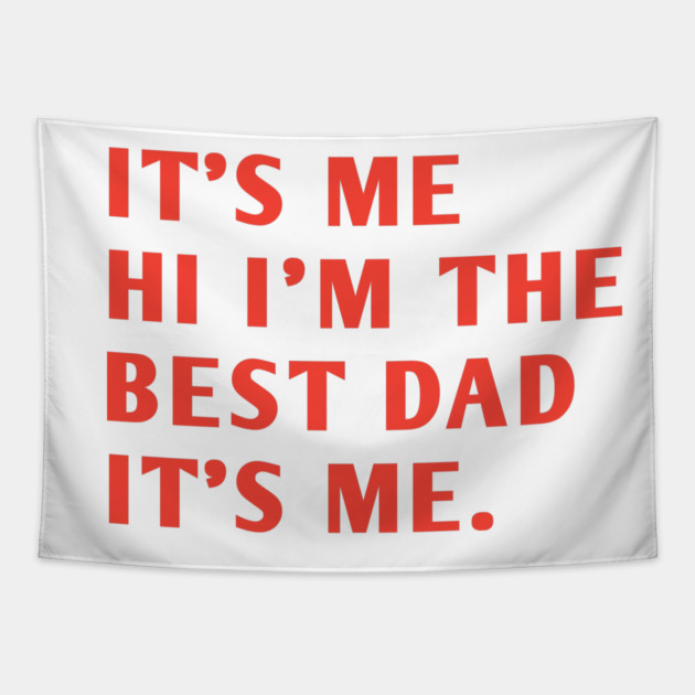 It's me hi im the best dad it's me Tapestry by BlackMeme94