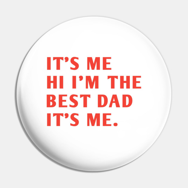 It's me hi im the best dad it's me Pin by BlackMeme94