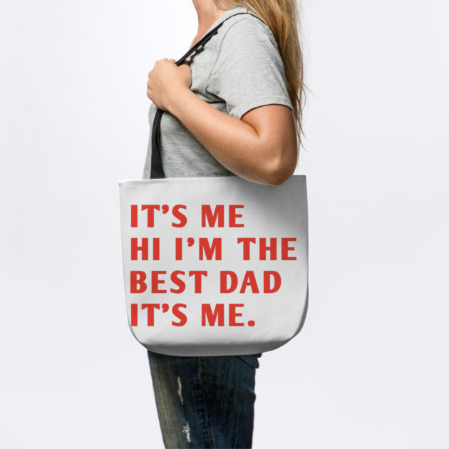 It's me hi im the best dad it's me by BlackMeme94