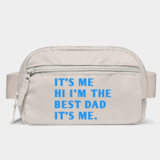 It's me hi im the best dad it's me Bag