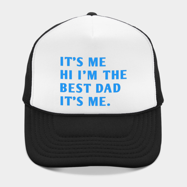 It's me hi im the best dad it's me by BlackMeme94