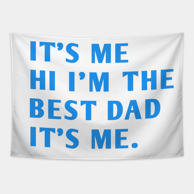It's me hi im the best dad it's me Tapestry by BlackMeme94