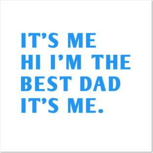 It's me hi im the best dad it's me Posters and Art