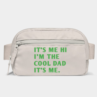 IT'S ME HI I'M THE COOL DAD IT'S ME. Bag