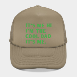 IT'S ME HI I'M THE COOL DAD IT'S ME. Hat