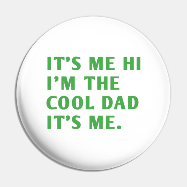 IT'S ME HI I'M THE COOL DAD IT'S ME. Pin by BlackMeme94
