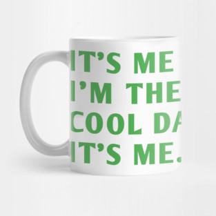 IT'S ME HI I'M THE COOL DAD IT'S ME. Mug