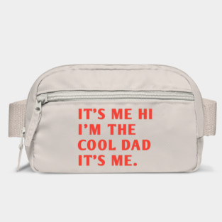 IT'S ME HI I'M THE COOL DAD IT'S ME. Bag
