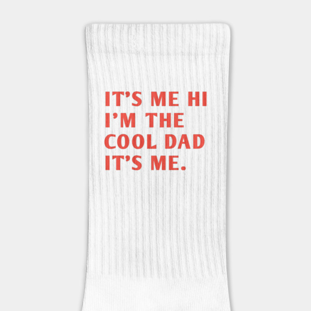 IT'S ME HI I'M THE COOL DAD IT'S ME. by BlackMeme94