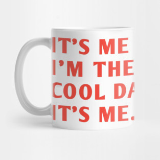 IT'S ME HI I'M THE COOL DAD IT'S ME. Mug