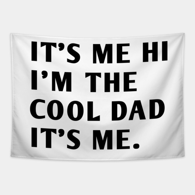 IT'S ME HI I'M THE COOL DAD IT'S ME Tapestry by BlackMeme94