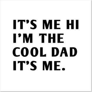 IT'S ME HI I'M THE COOL DAD IT'S ME Posters and Art