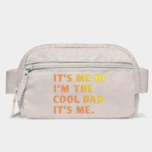 IT'S ME HI I'M THE COOL DAD IT'S ME. Bag
