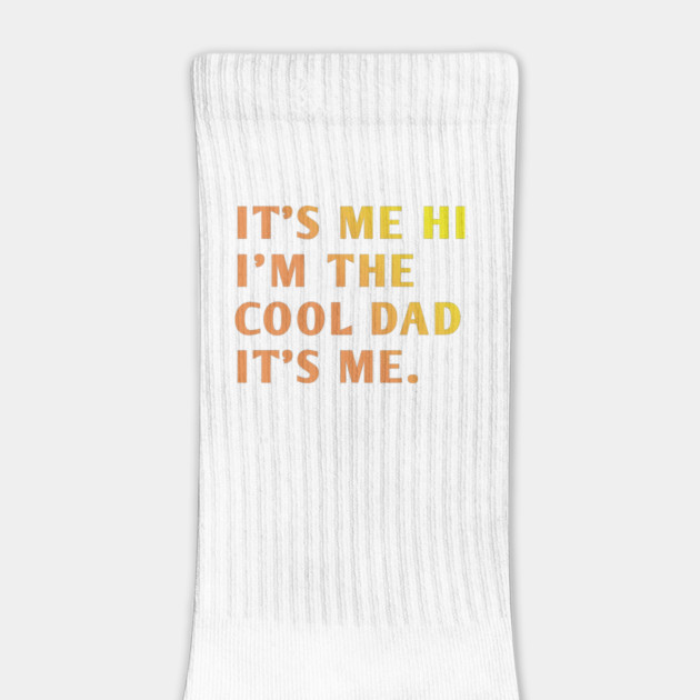 IT'S ME HI I'M THE COOL DAD IT'S ME. by BlackMeme94