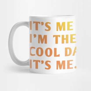 IT'S ME HI I'M THE COOL DAD IT'S ME. Mug