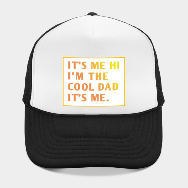 IT'S ME HI I'M THE COOL DAD IT'S ME. by BlackMeme94